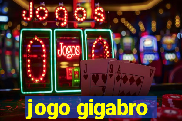 jogo gigabro